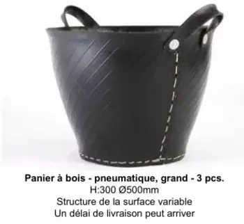 PANIER A BOIS Pneumatique NOIR H:30CM/DIAM:50CM *FDV PANIER A BOIS Pneumatique NOIR H:30CM/DIAM:50CM *FDV